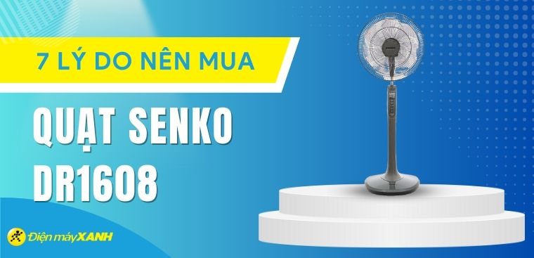 5 lý do nên mua quạt Senko DR1608 cho gia đình