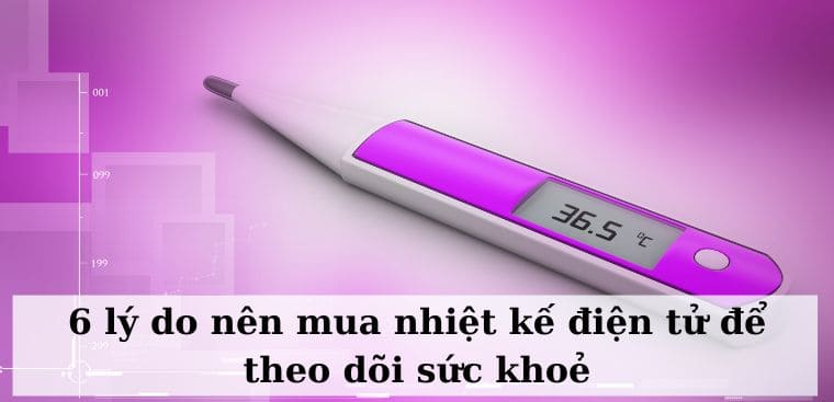 6 lý do nên mua nhiệt kế điện tử để theo dõi sức khỏe