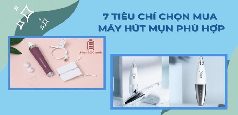 7 tiêu chí chọn mua máy hút mụn phù hợp với làn da