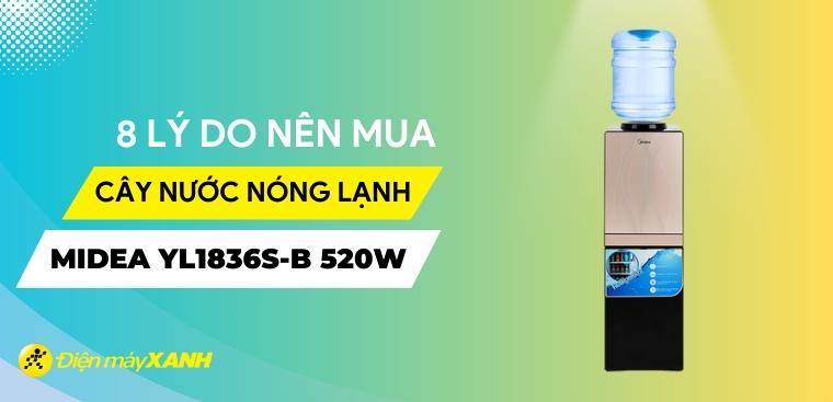 8 lý do nên mua cây nước nóng lạnh Midea YL1836S-B 520W cho gia đình