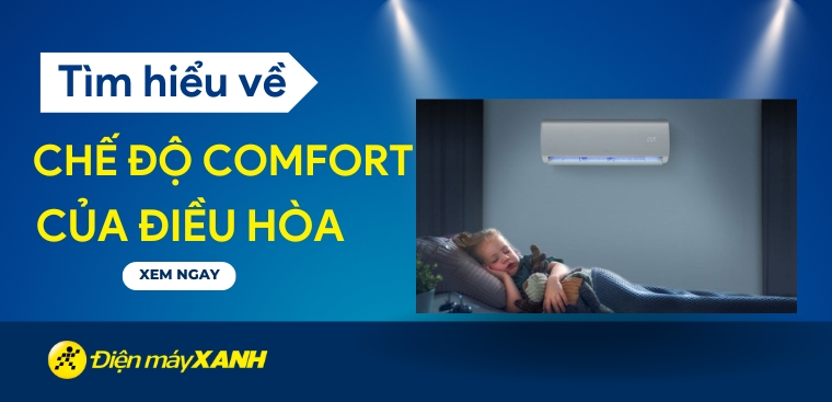 Chế độ Comfort của điều hòa là gì? Cách sử dụng hiệu quả