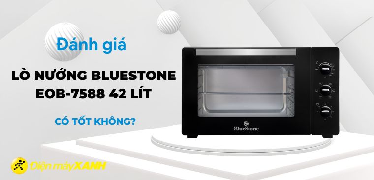 Đánh giá chi tiết lò nướng BlueStone EOB-7588
