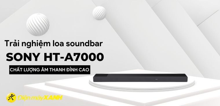 Trải nghiệm loa soundbar Sony HT-A7000 với chất lượng âm thanh đỉnh cao