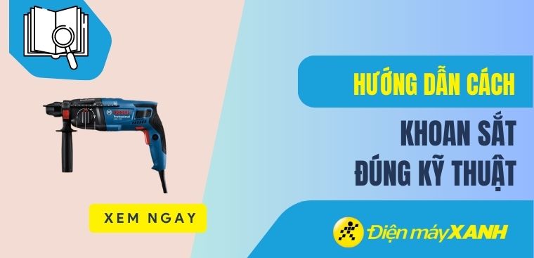 Hướng dẫn cách khoan sắt đúng kỹ thuật bạn nên biết