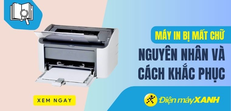 Máy in bị mất chữ - Nguyên nhân và cách khắc phục hiệu quả