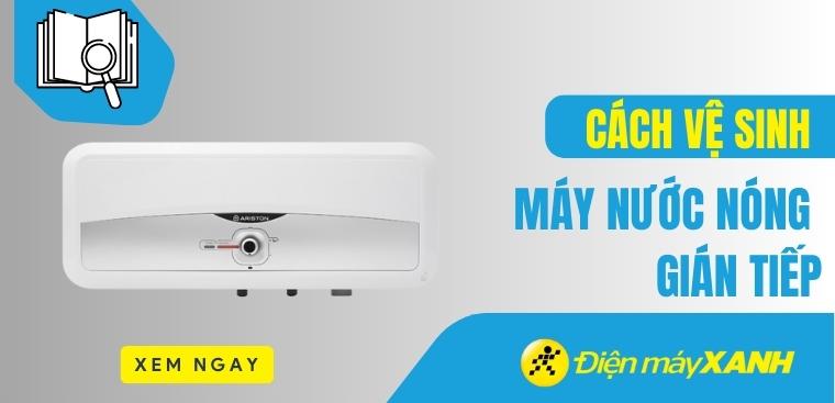 Cách vệ sinh máy nước nóng gián tiếp đơn giản tại nhà