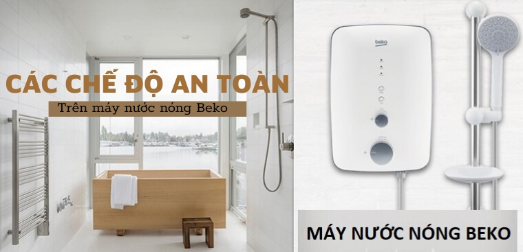 Tổng hợp các chế độ an toàn trên máy nước nóng Beko