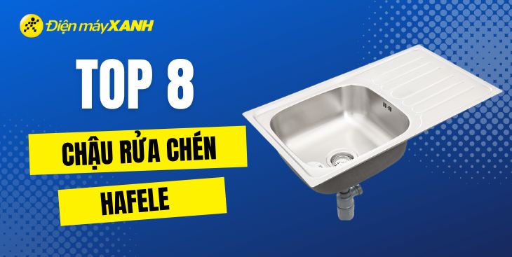 Top 8 chậu rửa chén Hafele lắp âm thiết kế gọn đẹp cho căn bếp nhà bạn