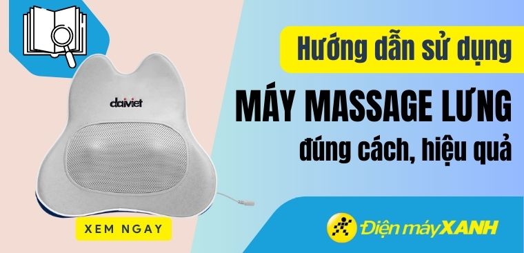 Hướng dẫn sử dụng máy massage lưng đúng cách, hiệu quả