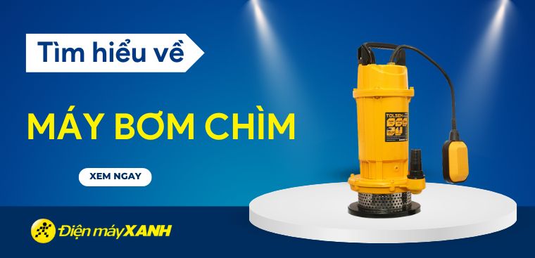 Máy bơm chìm là gì? Có nên mua máy bơm chìm sử dụng trong gia đình?