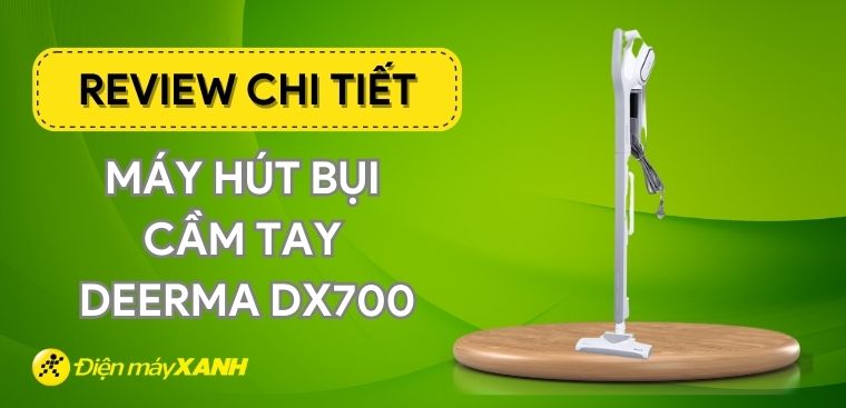 Review chi tiết máy hút bụi cầm tay Deerma DX700 có tốt không?