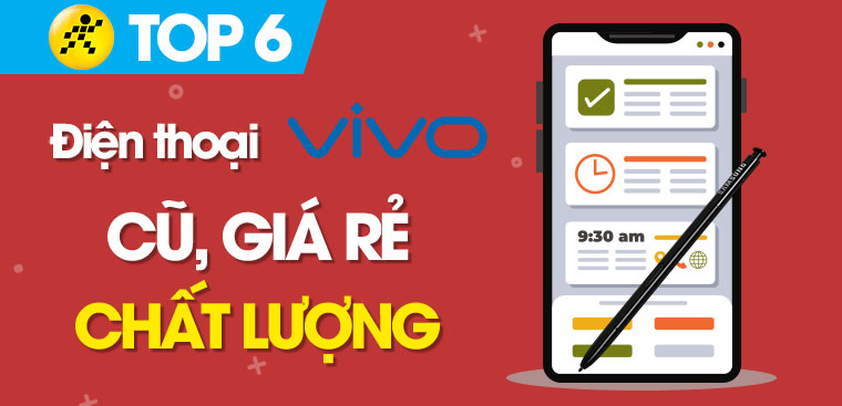Top 6 điện thoại Vivo cũ giá rẻ, chất lượng cực tốt tại Điện máy XANH