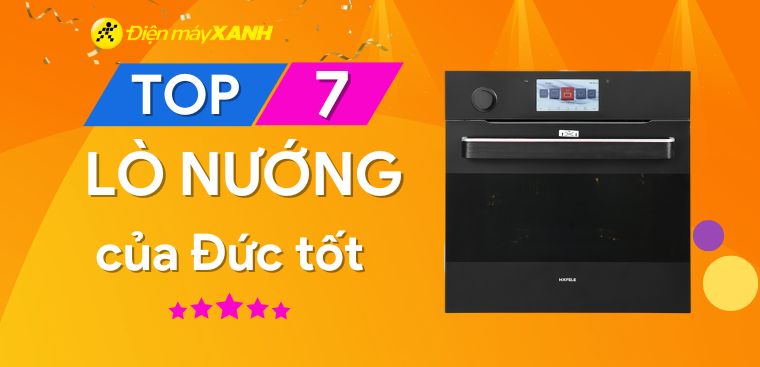 7 mẫu lò nướng của Đức tốt được nhiều người tin dùng nhất hiện nay