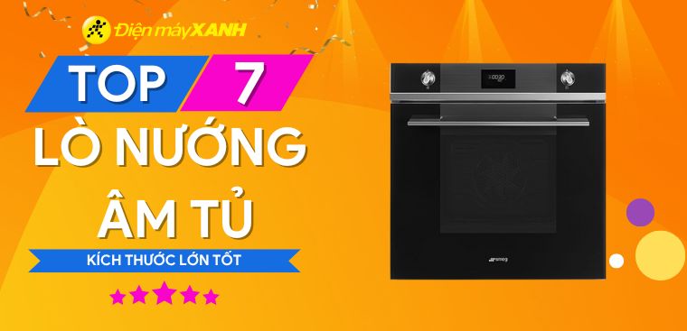 Khám phá top 7 lò nướng âm tủ tốt, kích thước lớn cho gia đình