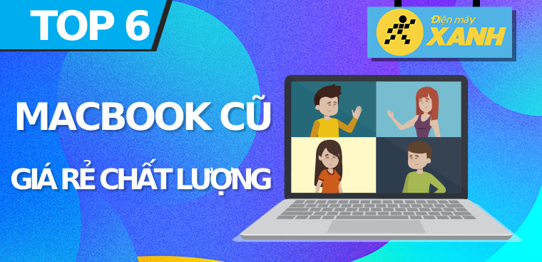 Top 6 günstige alte MacBooks, Qualität wie neu bei Dien May XANH