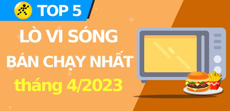 Top 5 lò vi sóng bán chạy nhất tháng 4/2023 tại Điện máy XANH