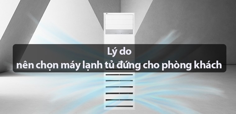 3 lý do nên chọn máy lạnh tủ đứng cho phòng khách