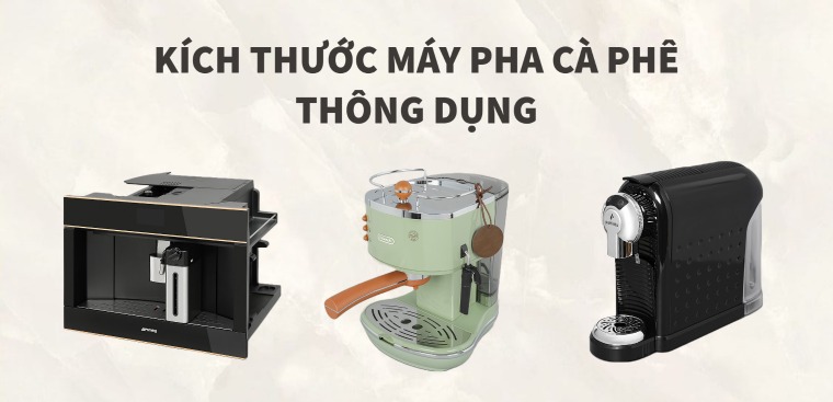 Kích thước máy pha cà phê thông dụng hiện nay