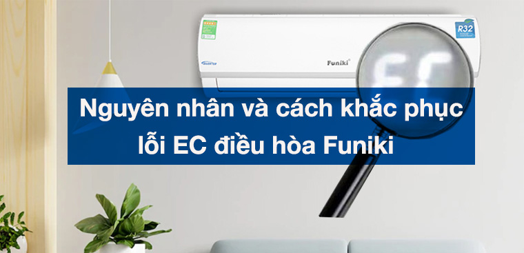 Nguyên nhân và cách khắc phục lỗi EC điều hòa Funiki hiệu quả