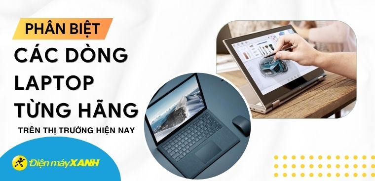 Phân biệt các dòng laptop của từng hãng trên thị trường năm 2023