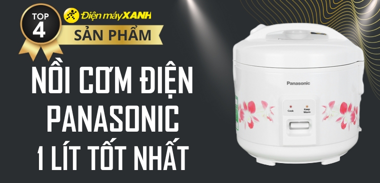 Top 4 nồi cơm điện tử Panasonic 1 lít tốt nhất cho gia đình bạn