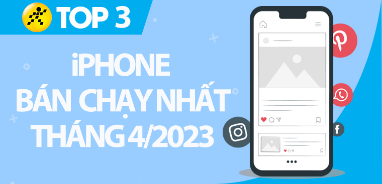 Top 3 iPhone bán chạy nhất tháng 4/2023 tại Điện máy XANH