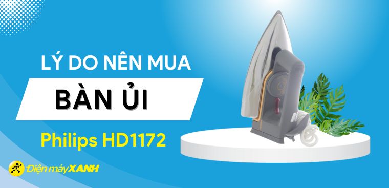 6 lý do nên mua bàn ủi khô Philips HD1172 1100W cho gia đình