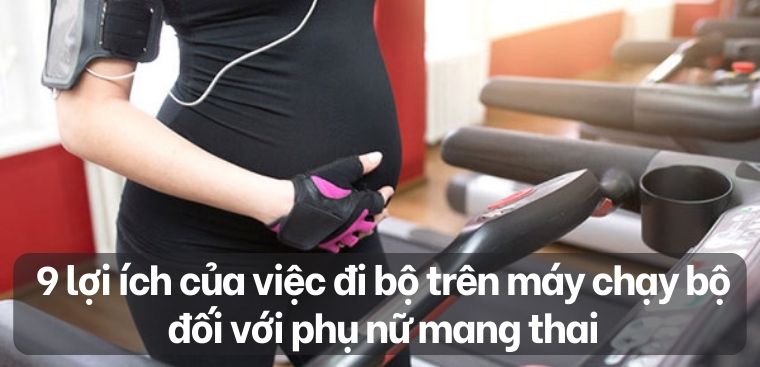 9 lợi ích của việc đi bộ trên máy chạy bộ đối với phụ nữ mang thai