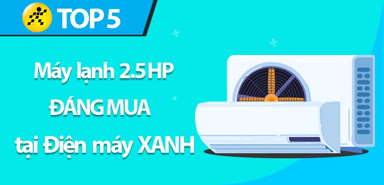 Top 5 máy lạnh 2.5 HP đáng mua tại Kinh Nghiệm Hay