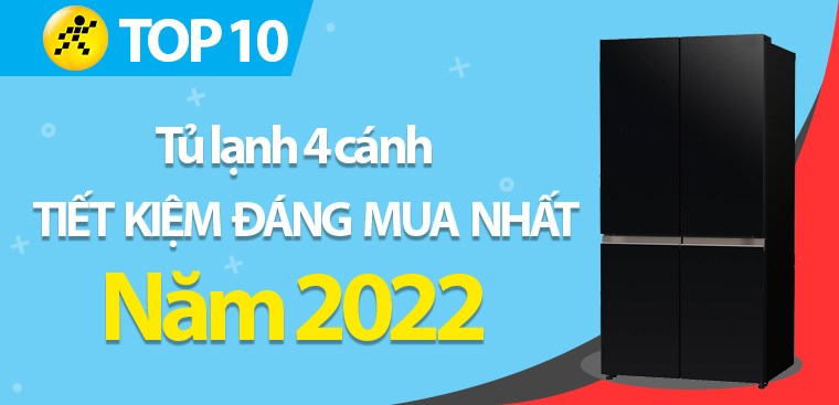 Top 10 tủ lạnh 4 cánh tiết kiệm điện đáng mua nhất 2022