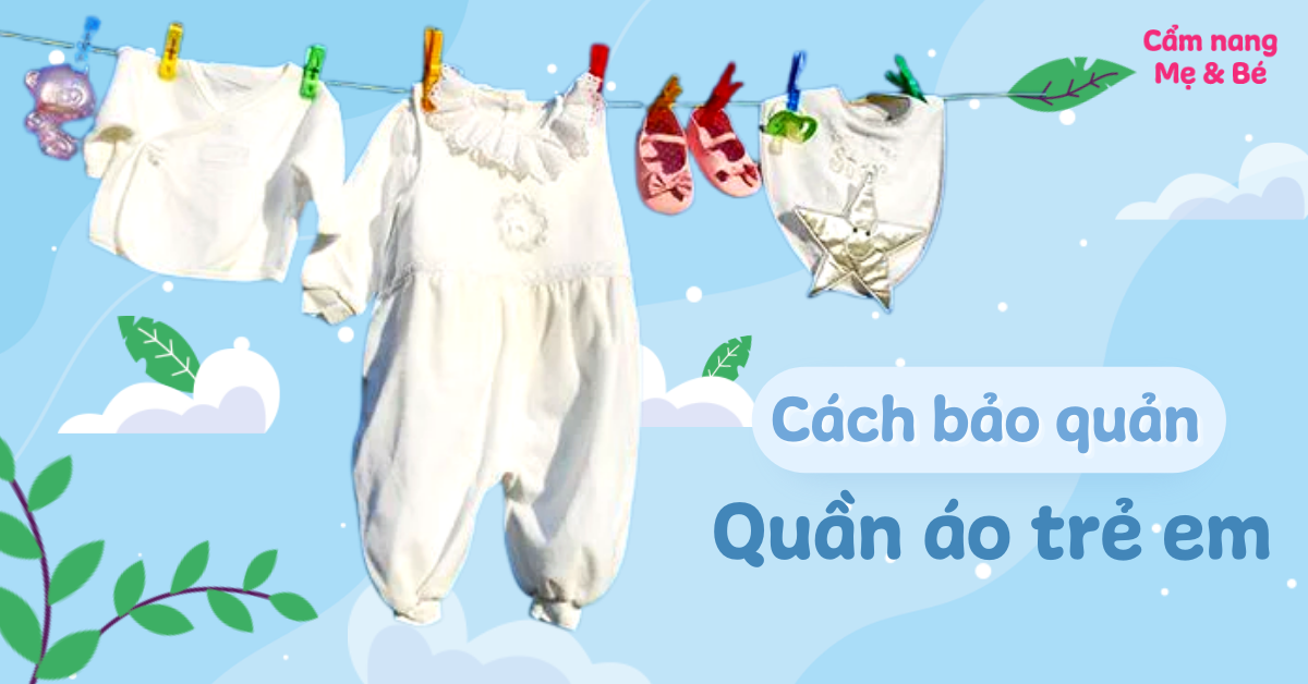 Cách bảo quản quần áo trẻ em và 5 lưu ý mẹ cần quan tâm