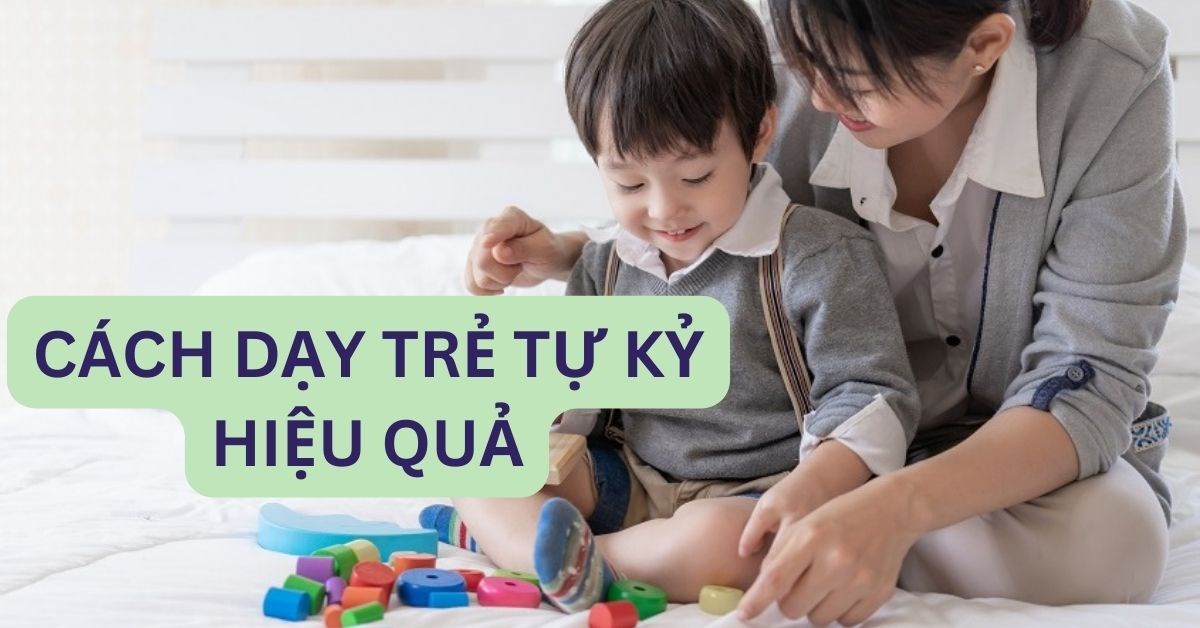 Cách dạy trẻ tự kỷ tốt nhất: Gợi ý để ba mẹ luôn đồng hành cùng con