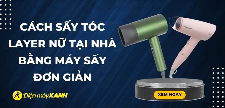 Cách sấy tóc layer nữ tại nhà bằng máy sấy tóc đơn giản, giúp tóc khỏe đẹp tự nhiên