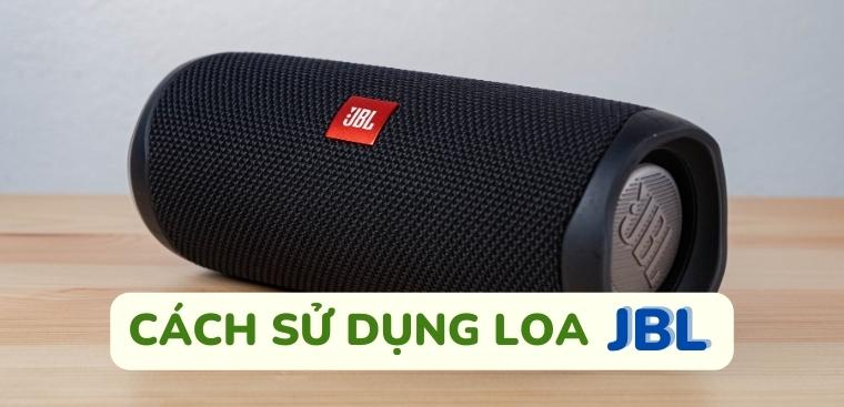 4 điểm cần lưu ý để sử dụng loa JBL một cách tốt nhất