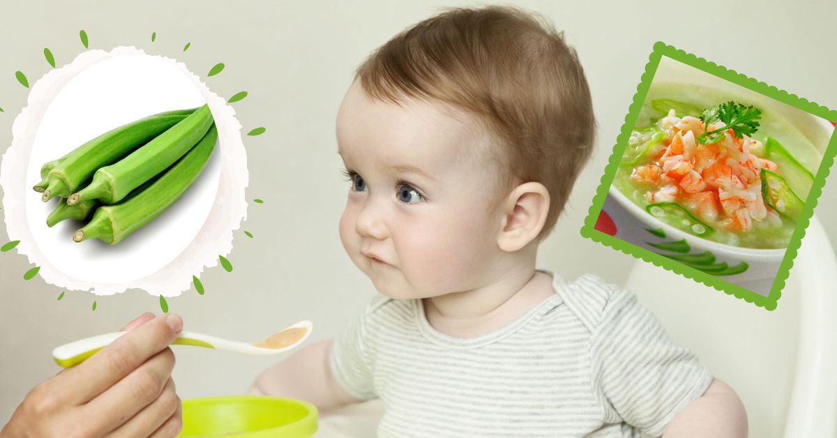 Gợi ý mẹ 5 công thức nấu cháo đậu bắp cho bé hết táo bón