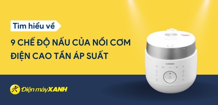 9 chế độ nấu của nồi cơm điện cao tần áp suất, mà bạn nên biết