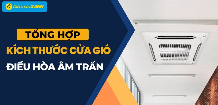 Tổng hợp kích thước cửa gió điều hòa âm trần