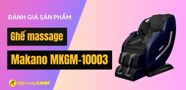 Đánh giá đặc điểm nổi bật của Ghế massage Makano MKGM-10003