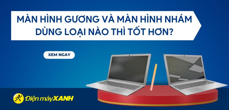 Màn hình gương và màn hình nhám: Dùng loại nào thì tốt hơn?