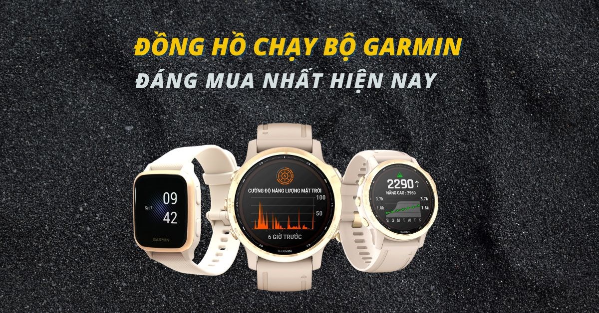 Top 10 đồng hồ chạy bộ Garmin đáng sở hữu nhất năm 2022