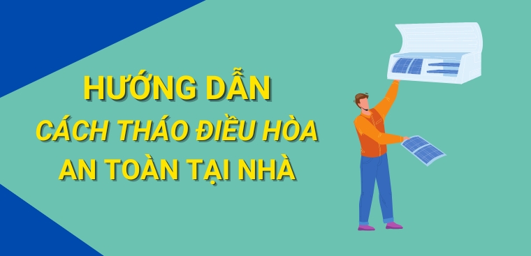 Hướng dẫn cách tháo điều hòa an toàn tại nhà