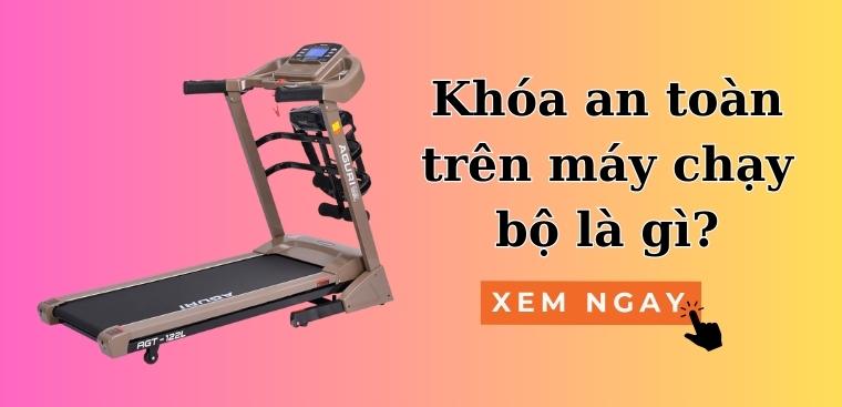 Khóa an toàn trên máy chạy bộ là gì? Cách sử dụng khóa an toàn trên máy chạy bộ