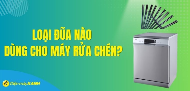 Loại đũa nào dùng cho máy rửa chén? Tư vấn chọn mua đũa dùng cho máy rửa chén
