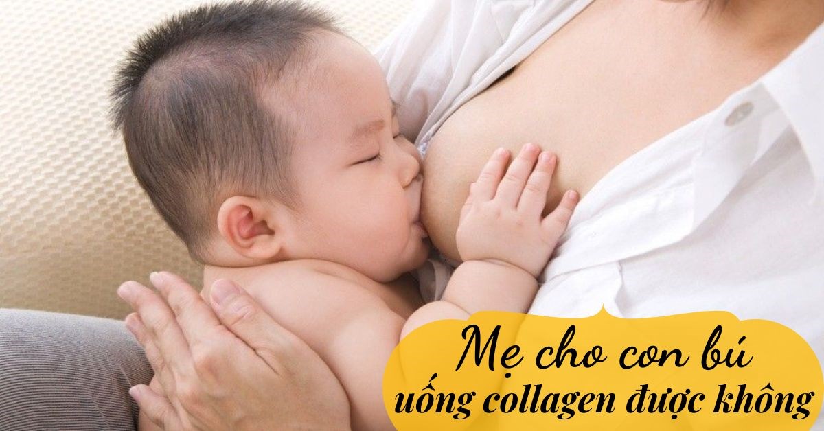 Góc giải đáp: Mẹ đang cho con bú uống collagen được không?