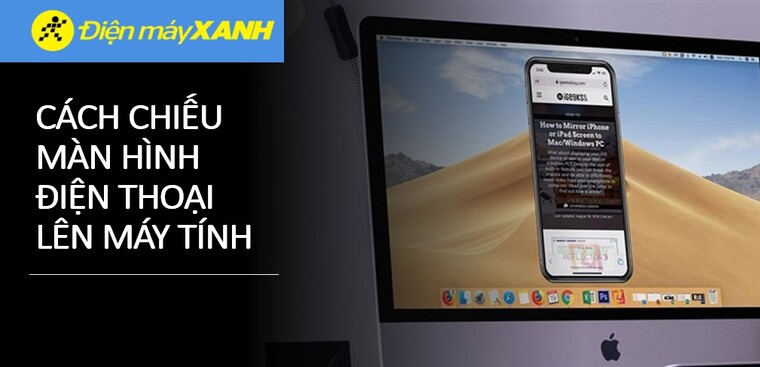 Cách chiếu, truyền màn hình điện thoại lên máy tính có thể bạn chưa biết