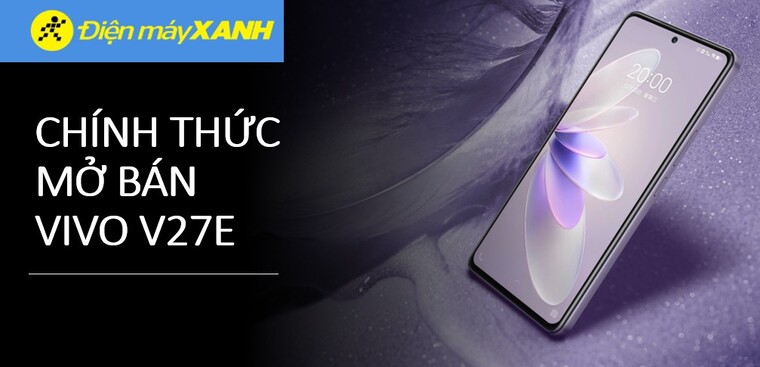 Chính thức mở bán Vivo V27e: Giảm nóng 800K và hỗ trợ trả chậm 0% lãi suất