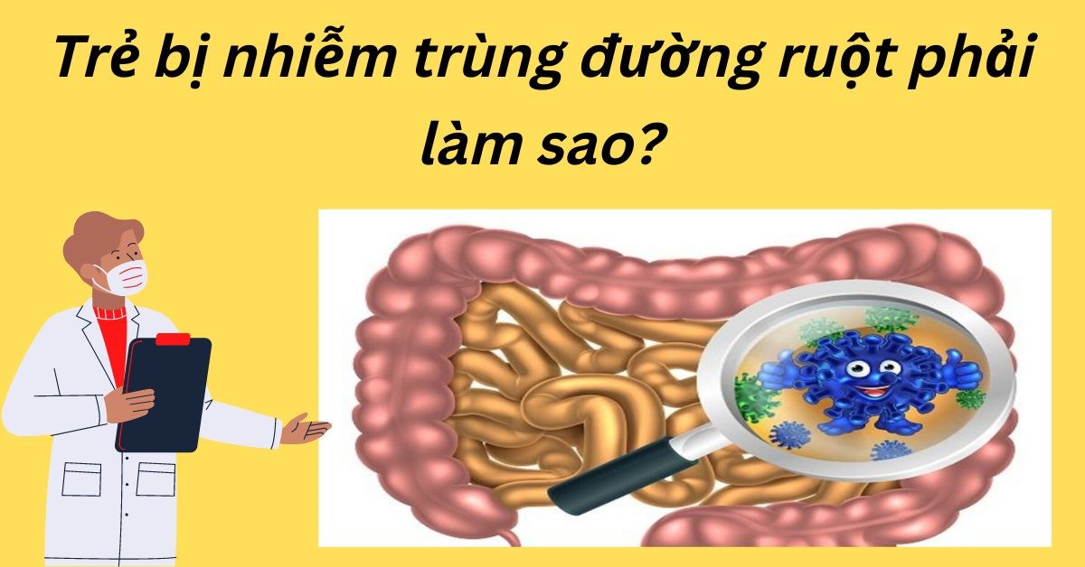 Bác sĩ giải mã quan niệm sai lầm về "Nhiễm trùng đường ruột trẻ em"