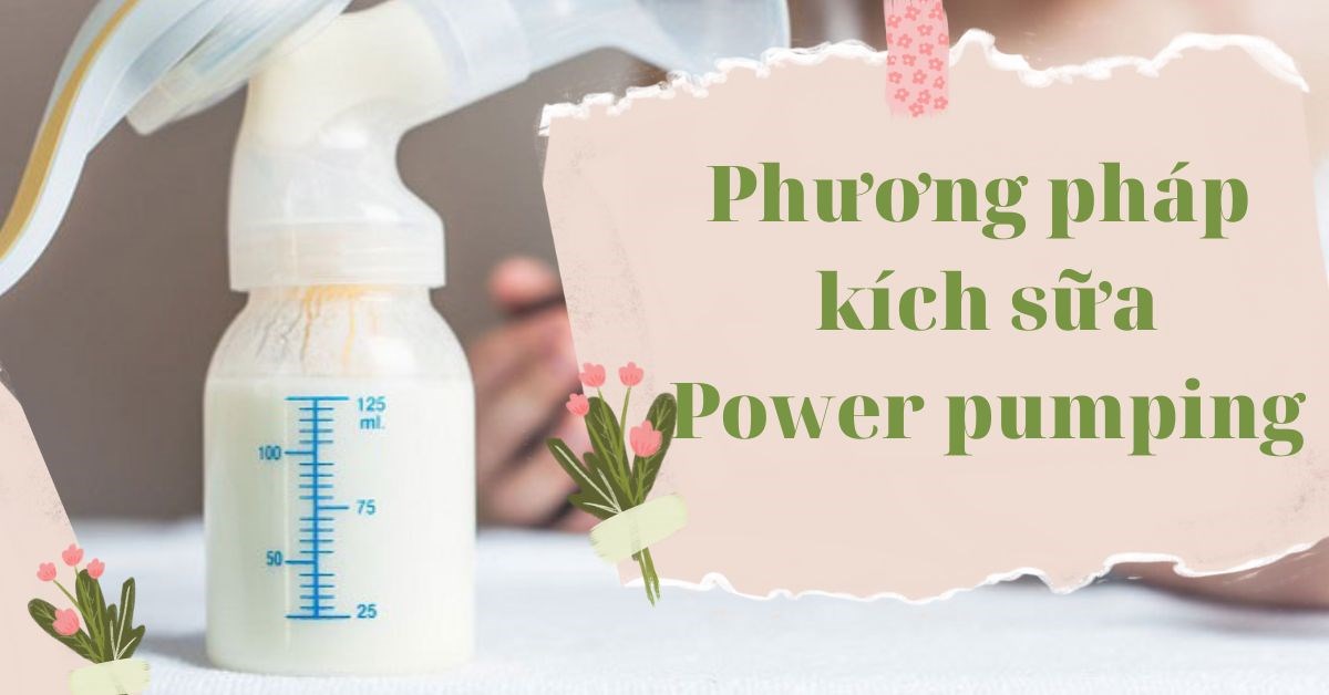 Phương pháp kích sữa Power Pumping: Gọi sữa về cho mẹ ít sữa
