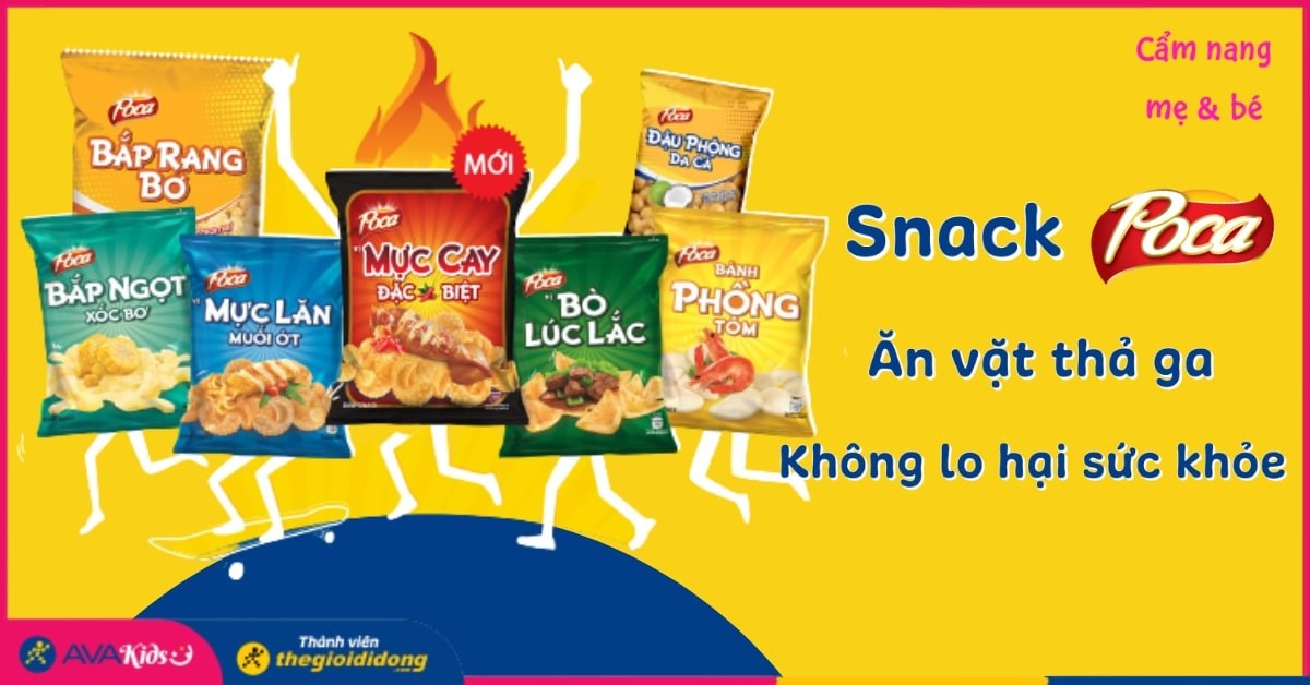Snack Poca - Ăn vặt thả ga, không lo hại sức khỏe, thương hiệu uy tín từ Mỹ