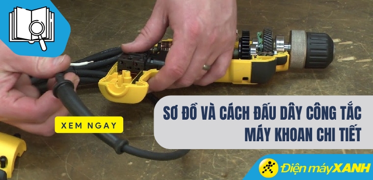 Sơ đồ và cách đấu dây công tắc máy khoan chi tiết